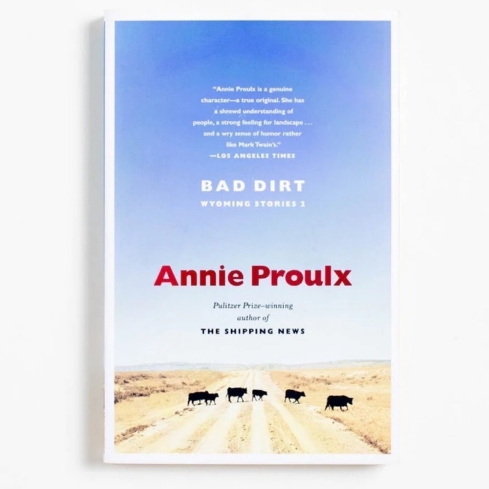 Bad Dirt; Wyoming Stories 2 Hardback Book by Annie Proulx